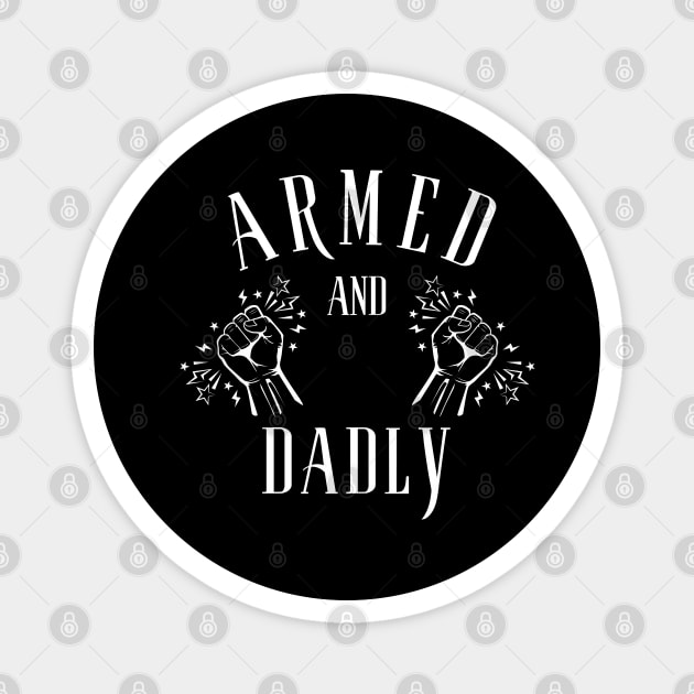 ARMED AND DADLY FUNNY FATHER MMA FIGHTER BOXING DAD KO DADDY Magnet by CoolFactorMerch